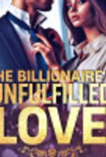 The Billionaire’s Unfulfilled Love